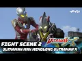 Lagu ULTRAMAN X RTV : Ultraman X Hampir Kalah! Ultraman Max Datang Menyelamatkan! | FIGHT SCENE 2 |