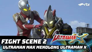 ultraman x rtv ultraman x hampir kalah ultraman max datang menyelamatkan fight scene 2 