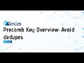 Precomb Key Overview Avoid dedupes