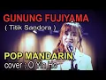 Download Lagu GUNUNG FUJIYAMA - Titik Sandora - cover by : O Yin HO