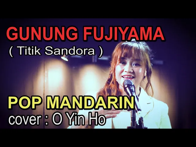 Download MP3 GUNUNG FUJIYAMA - Titik Sandora - cover by : O Yin HO