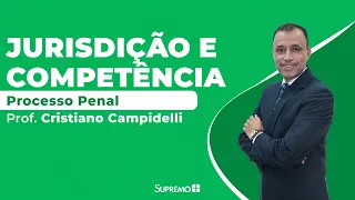 Processo Penal - Jurisdição e Competência - Prof. Christiano Campidelli