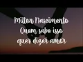 Quem Sabe Isso Quer Dizer Amor - Milton Nascimento - Letra