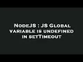 NodeJS JS Global variable is undefined in setTimeout