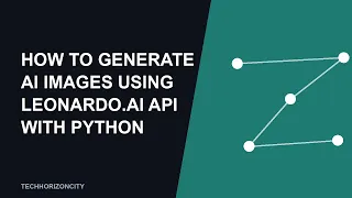 How to Generate AI Images Using Leonardo.ai API with Python