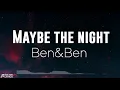 Maybe The Night (LYRICS) - Ben&Ben - Exes Baggage OST