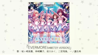 【アイドルマスター】「EVERMORE(M@STER VERSION)」(歌：城ヶ崎美嘉、神崎蘭子、前川みく、二宮飛鳥、一ノ瀬志希)
