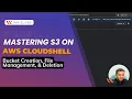 Mastering S3 on AWS CloudShell