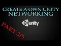 Unity3D CREATE A OWN UNITY NETWORKING PART