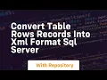 convert table rows records into xml format sql server