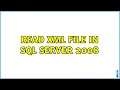 Read XML file in SQL Server 2008 4 Solutions