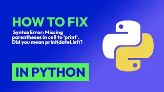 How to fix SyntaxError Missing parentheses in call to print Did you mean in Python