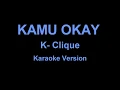 K-CLIQUE - KAMU OKAY | KARAOKE | REPROD | LYRICS