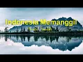 Download Lagu Indonesia Memanggil - Shoutul Harokah (Lyrics)