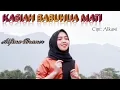 Download Lagu KASIAH BABUHUA MATI - ALFINA BRANER || Cipt: Alkawi/NN || Remix