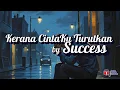 Download Lagu Kenapa Cinta Bisa Bikin Hidup Berubah Begini? Kerana CintaKu Turutkan | Success