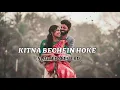 Download Lagu KITNA BECHEIN HOKE| [SLOWED+REVERD]MIND RELEX SONG|LOFI MASTER  SONG
