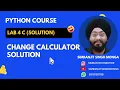 Lab 4c Change Calculator Solution Solution Python Program Simranjit Singh Monga