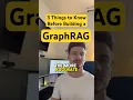 3 Things You MUST Know Before Building a GraphRAG