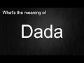 What s the meaning of Dada How to pronounce Dada