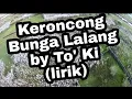 Download Lagu Keroncong Bunga Lalang : To' Ki (lirik)