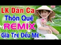 Download Lagu LK Dân Ca HIỆN ĐẠI Remix Toàn Bài Hay - Nhạc Sống Dân Ca Thôn Quê Remix 2023 - DÂN CA MIỀN TÂY REMIX