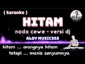 Download Lagu HITAM | KARAOKE + LIRIK | NADA CEWE VERSI DJ | ( hitam orangnya hitam tetapi manis senyumnya )