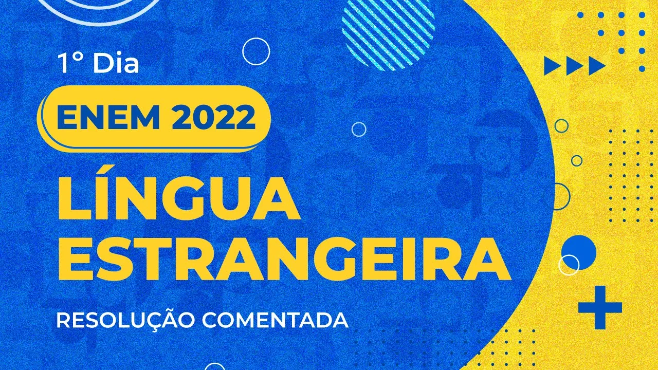 Resolução Comentada - ENEM 2022 - 1º dia - Língua Estrangeira