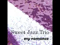My Romance - Sweet Jazz Trio