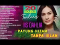 Lagu Iis Dahlia Album Platinum || Lagu Dangdut Original Paling Dicari || Payung Hitam