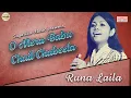 Download Lagu O mera Babu Chail Chabeela |  Runa Laila | Sagarika Music