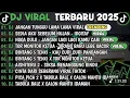 Lagu DJ TIKTOK TERBARU 2025🎵DJ JANGAN TUNGGU LAMA LAMA🎵DJ SEDIA AKU SEBELUM HUJAN