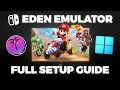 Eden Emulator Full Setup Guide Eden Prod Keys and Firmware Guide Switch Emulator PC