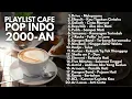Download Lagu LAGU 2000-AN TERBAIK BAND POP INDONESIA PALING POPULER | Playlist Full Album
