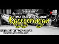 Download Lagu SEKIAN LAMA BARU UPLOAD LAGI || TEPAK KENDANG PENCA LAGU KAGEGERINGAN