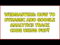 Webmasters How to dynamic add Google analytics track code using php