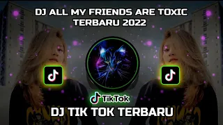 Download DJ ALL MY FRIENDS ARE TOXIC TERBARU 2022 || TIKTOK VIRAL MP3
