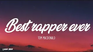Tom MacDonald - Best Rapper Ever (Lyrics)