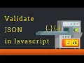 How to Validate JSON in Javascript - Tutorial and Example