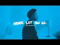 Download Lagu Keenan Te - Never Let You Go (Lirik Terjemahan)
