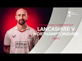 LIVE Lancashire v Northamptonshire Day Two Rothesay County Championship
