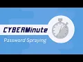 CYBERMinute - What is Password Spraying