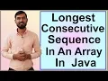 Longest Consecutive Sequence In An Array in Java Hindi