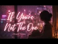 If You’re Not The One (Female Version) | Emotional Cover Lyrics