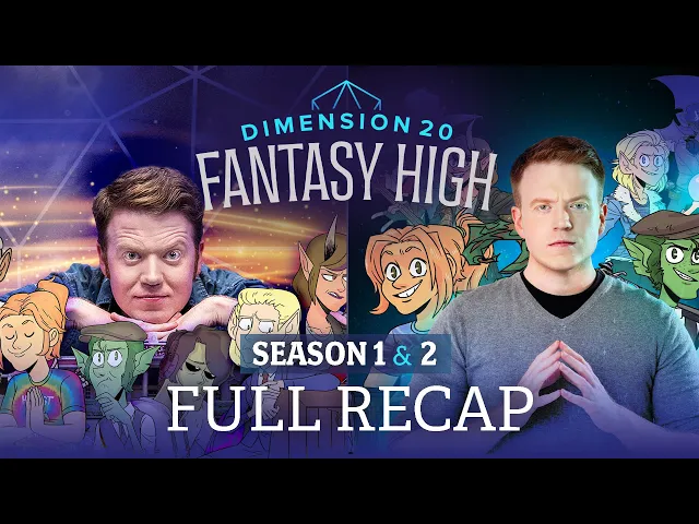 Dimension 20: Fantasy High Seasons 1 and 2 Full Recap