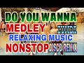Download Lagu DO YOU WANNA NONSTOP MEDLEY DISCO REMIX