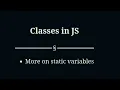 07 More on static variables and static methods