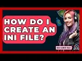 Lagu How Do I Create An INI File? - Video Gamers Vault