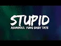 Download Lagu Ashnikko, Yung Baby Tate - STUPID (Lyrics)