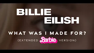 Billie Eilish - What Was I Made For (Extended Barbie Movie Version) | Barbie, The Album